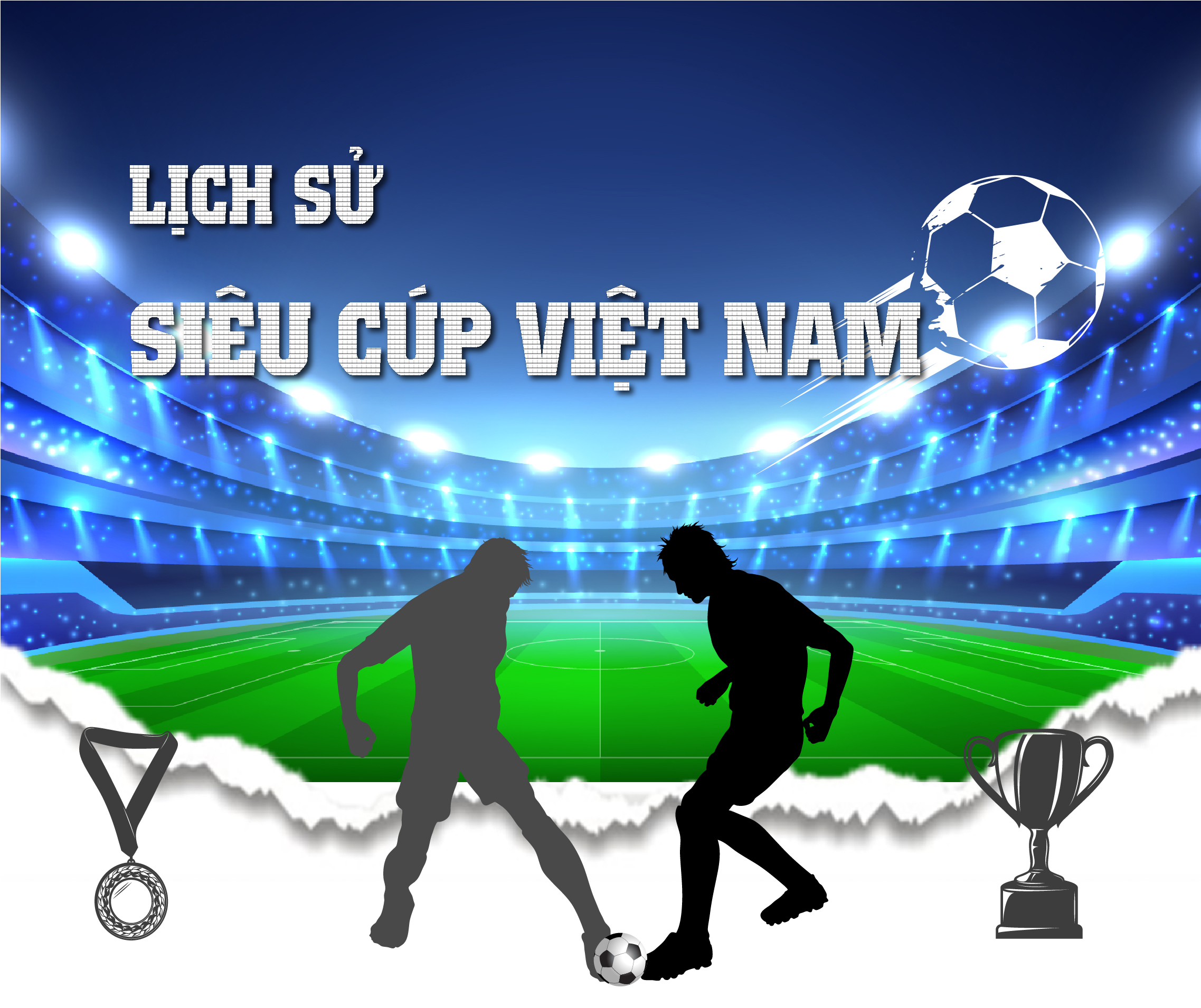 Infographic: Lịch sử các trận đấu Siêu cúp Việt Nam